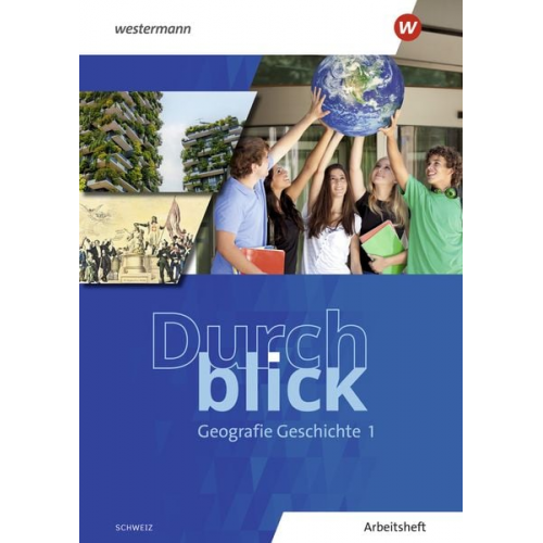 Durchblick Geografie Geschichte 1. Arbeitsheft. Ausgabe für die Schweiz