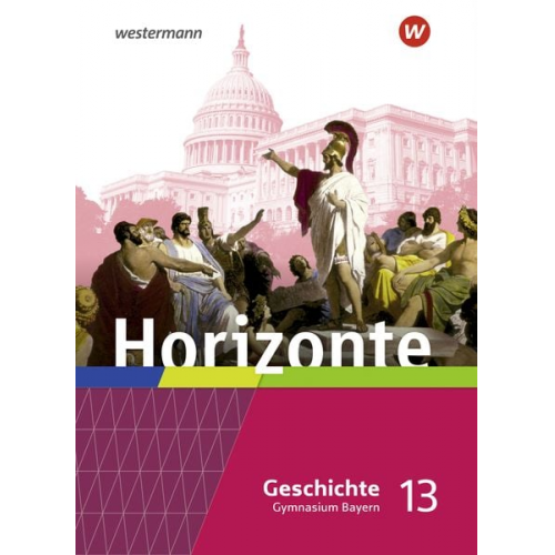 Horizonte - Geschichte 13. Schulbuch. Für die Oberstufe in Bayern