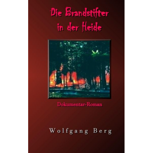 Wolfgang Berg - Die Brandstifter in der Heide