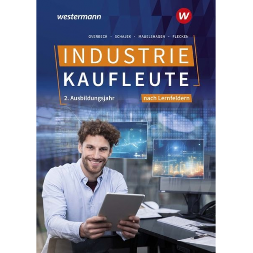 Heike Flecken Markus Schajek Dirk Overbeck Sebastian Mauelshagen Christian Schmidt - Industriekaufleute - Ausgabe nach Ausbildungsjahren und Lernfeldern. 2. Ausbildungsjahr Schulbuch