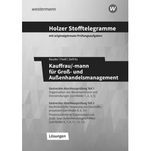 Volker Holzer Markus Bauder Thomas Paass Christian Seifritz - Holzer Stofftelegramme Kauffrau/-mann für Groß- und Außenhandelsmanagement. Lösungsband. Baden-Württemberg