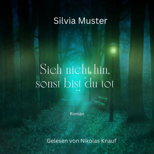 Silvia Muster - Sieh nicht hin, sonst bist du tot