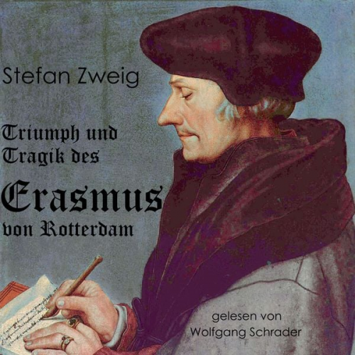 Stefan Zweig - Triumph und Tragik des Erasmus von Rotterdam