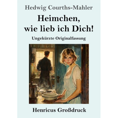 Hedwig Courths-Mahler - Heimchen, wie lieb ich Dich! (Großdruck)