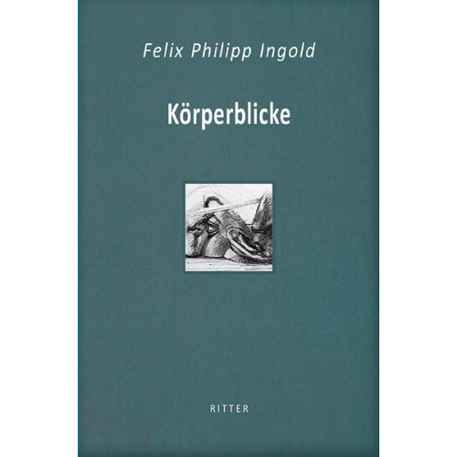 Felix Philipp Ingold - Körperblicke