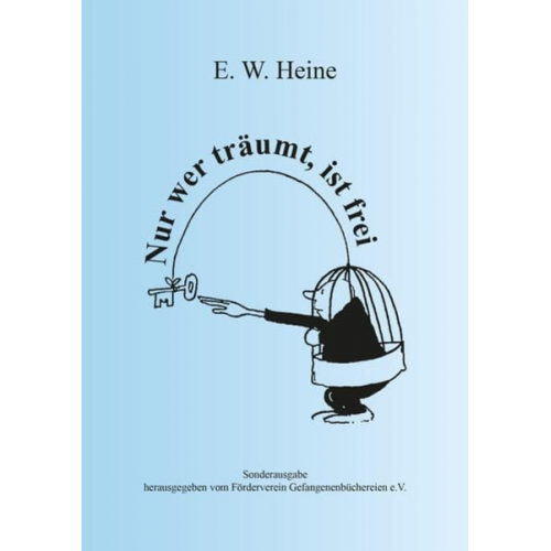 E.W. Heine - Nur wer träumt, ist frei