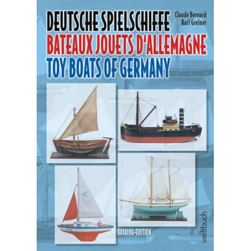 Claude Bernard Karl Greiner - Deutsche Spielschiffe – Bateaux jouets d‘Allemagne – Toy Boats of Germany