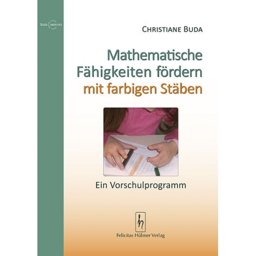 Christiane Buda - Buda, C: Mathemat. Fähigkeiten fördern m. farbigen Stäben