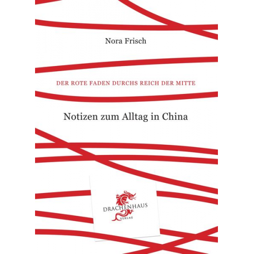 Nora Frisch - Notizen zum Alltag in China