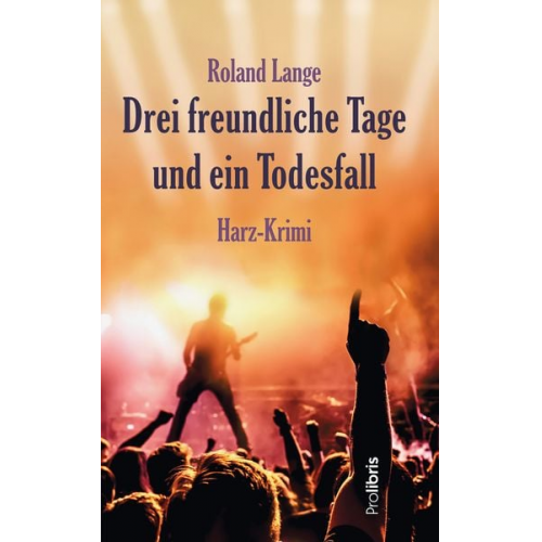 Roland Lange - Drei freundliche Tage und ein Todesfall