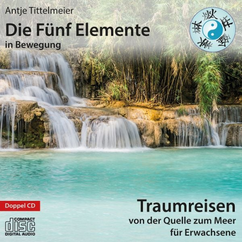 Antje Tittelmeier - Die Fünf Elemente in Bewegung - Von der Quelle zum Meer