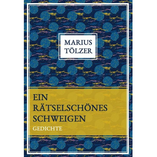 Marius Tölzer - Ein rätselschönes Schweigen