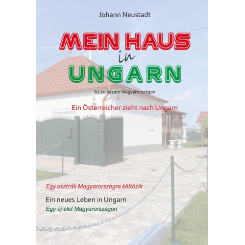 Johann Neustadt - Mein Haus in Ungarn