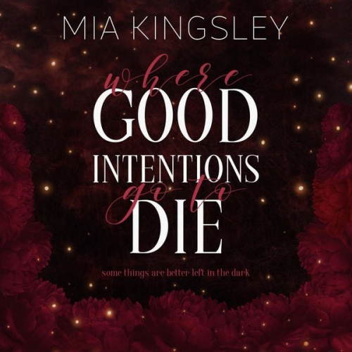 Mia Kingsley - Where Good Intentions Go To Die