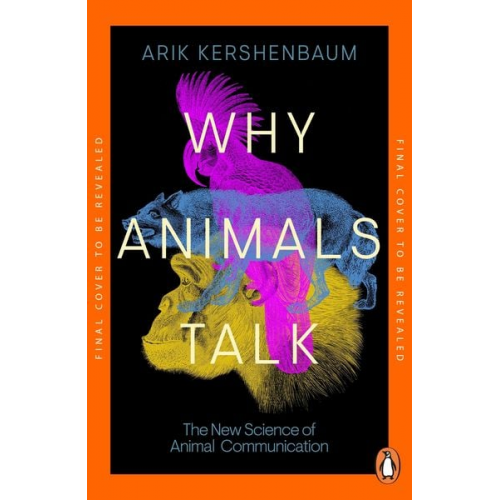 Arik Kershenbaum - Why Animals Talk