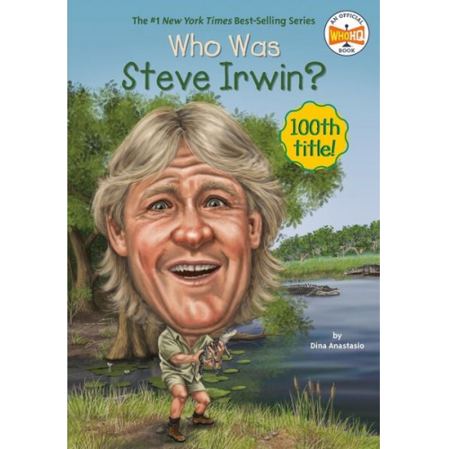 Dina Anastasio Who Hq - Who Was Steve Irwin?