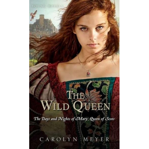 Carolyn Meyer - The Wild Queen