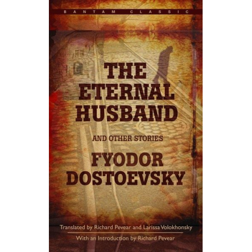 Fyodor Dostoyevsky - The Eternal Husband and Other Stories