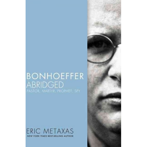 Eric Metaxas - Bonhoeffer Abridged