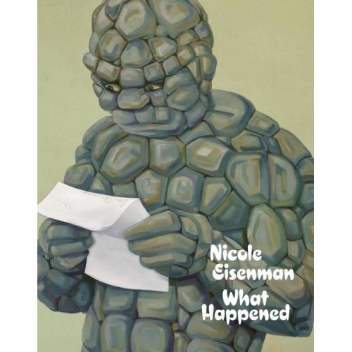 Nicole Eisenman - Nicole Eisenman: What Happened