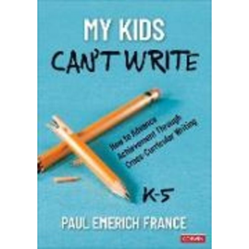 Paul Emerich France - My Kids Can't Write, K-5