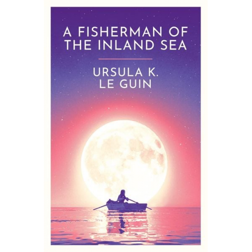 Ursula K. Le Guin - A Fisherman of the Inland Sea