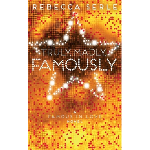 Rebecca Serle - Truly, Madly, Famously