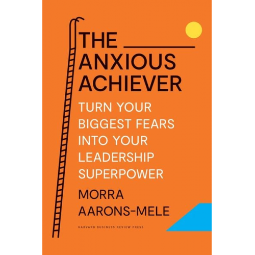 Morra Aarons-Mele - The Anxious Achiever