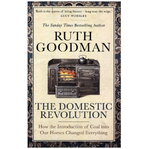 Ruth Goodman - The Domestic Revolution