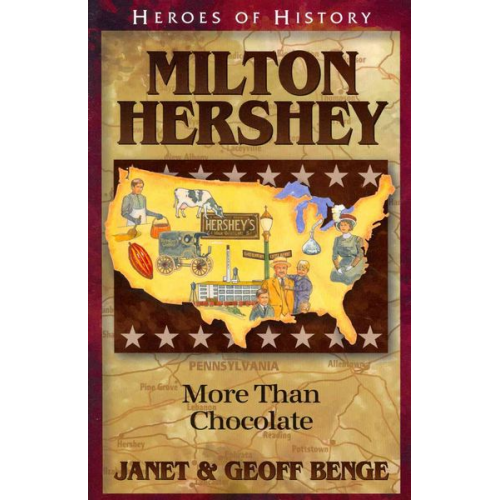 Janet Benge Geoff Benge - Milton Hershey: More Than Chocolate