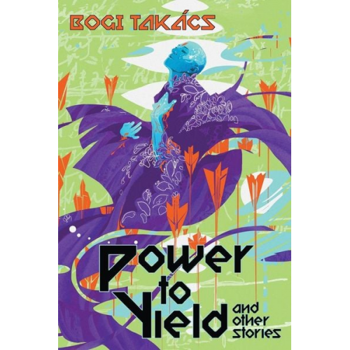 Bogi Takács - Power to Yield and Other Stories