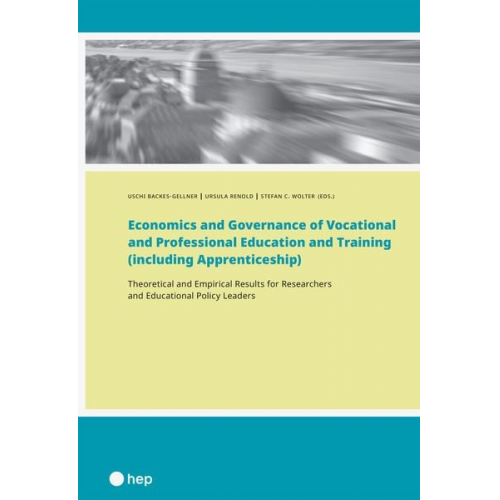 Uschi Backes-Gellner Ursula Renold Stefan C. Wolter - Economics and Governance of Vocational and Professional Education and Training (including Apprenticeship)