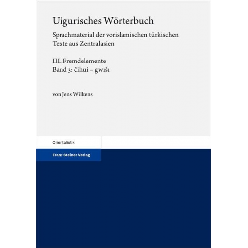 Jens Wilkens - Uigurisches Wörterbuch. Sprachmaterial der vorislamischen türkischen Texte aus Zentralasien