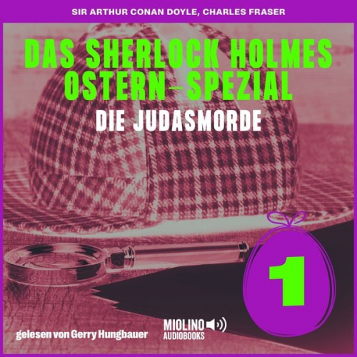 Arthur Conan Doyle Charles Fraser - Die Judasmorde (Das Sherlock Holmes Ostern-Spezial, Folge 1)