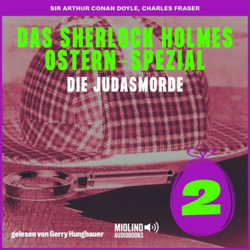 Arthur Conan Doyle Charles Fraser - Die Judasmorde (Das Sherlock Holmes Ostern-Spezial, Folge 2)