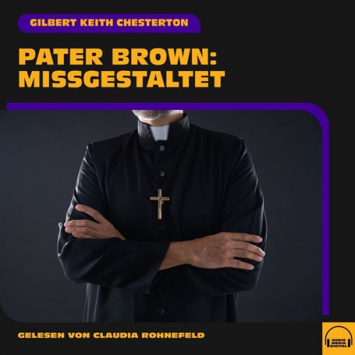 Gilbert K. Chesterton - Pater Brown: Missgestaltet