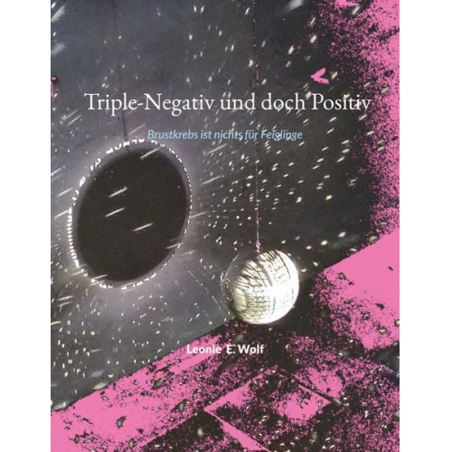 Leonie E. Wolf - Triple-Negativ und doch Positiv