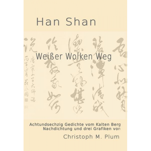 Christoph M. Plum Han Shan - Weißer Wolken Weg