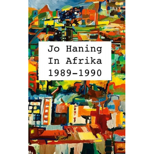 Jo Haning - In Afrika 1989 - 1990