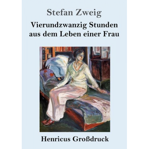 Stefan Zweig - Vierundzwanzig Stunden aus dem Leben einer Frau (Großdruck)