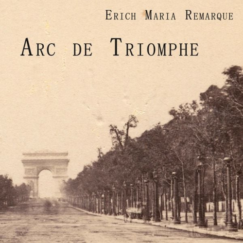 Erich Maria Remarque - Arc de Triomphe