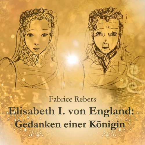 Fabrice Rebers - Elisabeth I. von England: Gedanken einer Königin