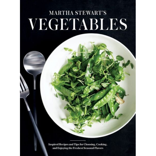 Martha Stewart - Martha Stewart's Vegetables: Inspired Recipes and Tips for Choosing, Cooking, and Enjoying the Freshest Seasonal Flavors: A Cookbook