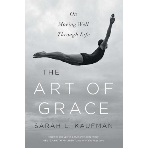 Sarah L. Kaufman - The Art of Grace