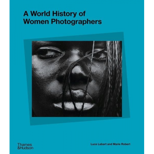 Luce; Robert  Marie Lebart - A World History of Women Photographers