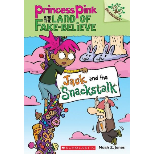 Noah Z. Jones - Jack and the Snackstalk: A Branches Book (Princess Pink and the Land of Fake-Believe #4)
