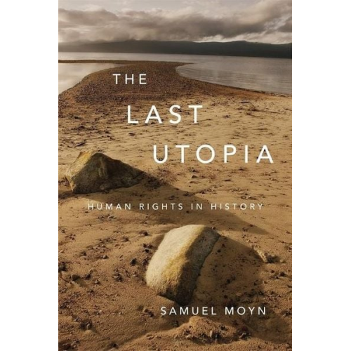 Samuel Moyn - The Last Utopia: Human Rights in History