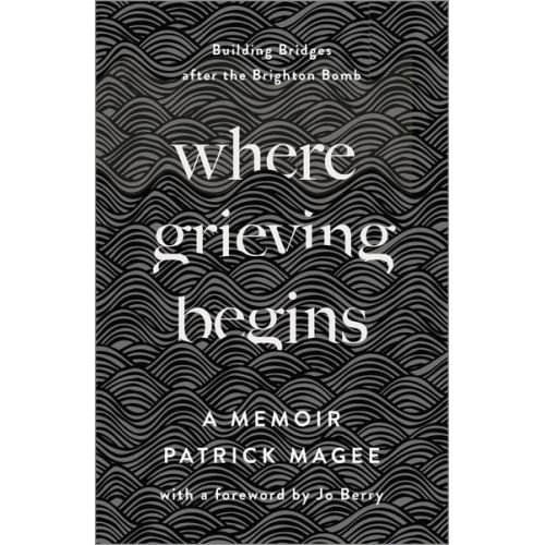 Patrick Magee - Where Grieving Begins