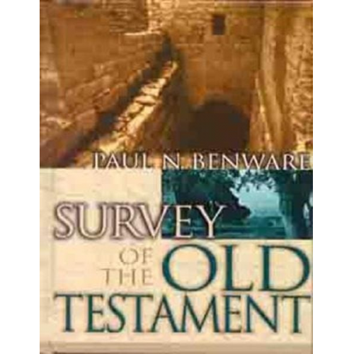 Paul N. Benware - Survey of the Old Testament- Student Edition