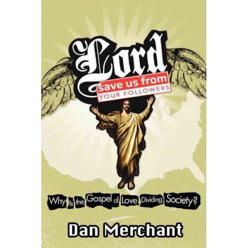 Dan Merchant - Lord, Save Us from Your Followers